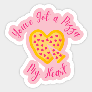 You've Got a Pizza My Heart Sticker